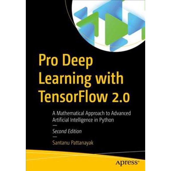 Pre-Owned Pro Deep Learning with Tensorflow 2.0: A Mathematical Approach to Advanced Artificial Intelligence in Python (Paperback)