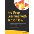 thumbnail image 1 of Pro Deep Learning with TensorFlow: A Mathematical Approach to Advanced Artificial Intelligence in Python  Paperback  1484230957 9781484230954 Santanu Pattanayak, 1 of 1