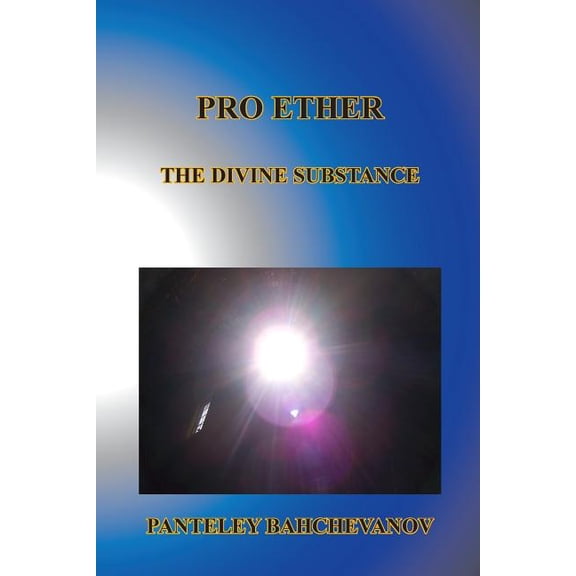 Pro Ether: The Divine Substance, (Paperback)