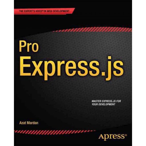 Pre-Owned Pro Express.Js: Master Express.Js: The Node.Js Framework for Your Web Development (Paperback) 1484200381 9781484200384
