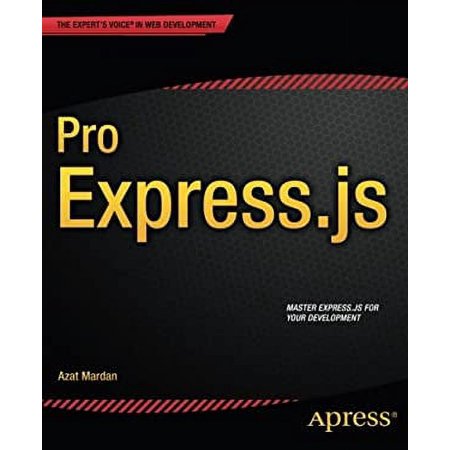 Pre-Owned Pro Express.Js: Master Express.Js: The Node.Js Framework for Your Web Development (Paperback) 1484200381 9781484200384