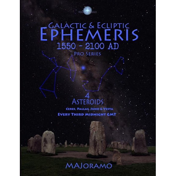 Pro Galactic & Ecliptic Ephemeris 1550 - 2100 Ad 4 Asteroids: 4 Asteroids, Book 12, (Paperback)