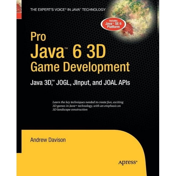 Pro Java 6 3D Game Development: Java 3d, Jogl, Jinput and Joal APIs, (Paperback)