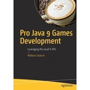 Pro Java 9 Games Development Leveraging the Javafx APIs, Paperback