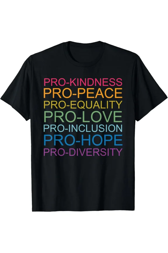 Pro Kindness Pro Peace Equality Love Diversity Human Rights Tee Unisex T-Shirt