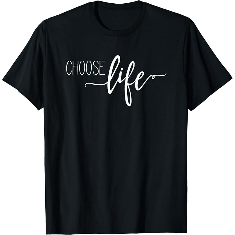 Pro Life Choose Life T-Shirt Pro Life Choose Life T-Shirt