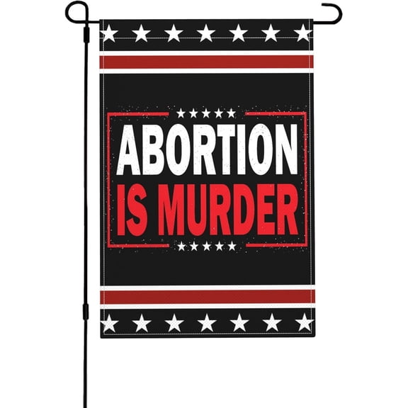 Pro Life Sarcastic Garden Flag Double Sided Burlap Yard Decor 12 x 18 Inch