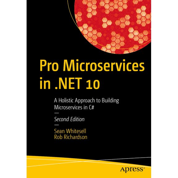 Pro Microservices in .Net 10: A Holistic Approach to Building Microservices in C#, (Paperback)
