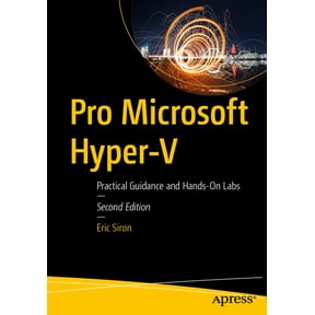 Pro Microsoft Hyper-V: Practical Guidance and Hands-On Labs, (Paperback)