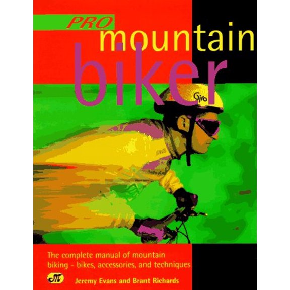 Pre-Owned Pro Mountain Biker: The Complete Manual of Mountain Biking-Bikes, Accessories, and Techniques (Paperback) 0760302065 9780760302064