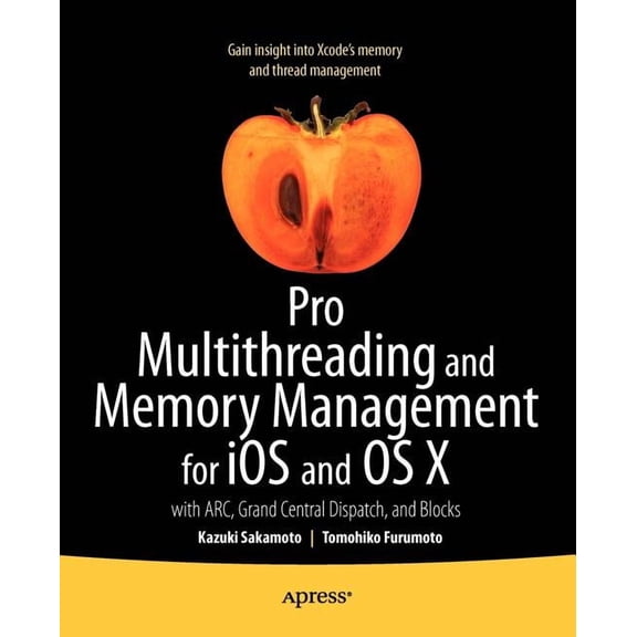 Pro Multithreading and Memory Management for IOS and OS X: With Arc, Grand Central Dispatch, and Blocks, (Paperback)