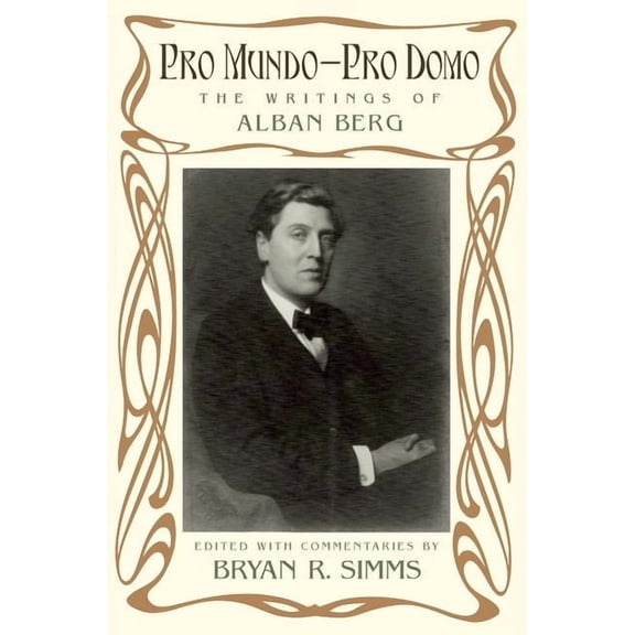 Pro Mundo - Pro Domo : The Writings of Alban Berg