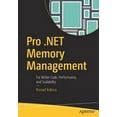 thumbnail image 1 of Pro .Net Memory Management: For Better Code, Performance, and Scalability (Paperback), 1 of 1