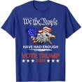 Pro Republican VOTE TRUMP 2024 We the People Have Had Enough T-Shirt ...