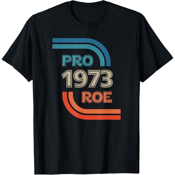 Pro Roe 1973 Roe Vs Wade Pro Choice Women's Rights T-ShirtMen's and women's gift, black and white T-shirt, size: Extra large S-4XL