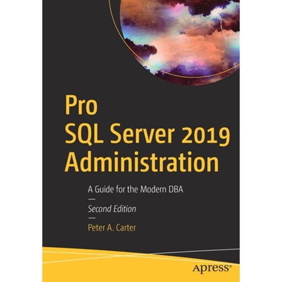 Pre-Owned Pro SQL Server 2019 Administration: A Guide for the Modern DBA (Paperback) 1484250885 9781484250884
