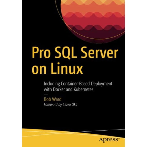 Pre-Owned Pro SQL Server on Linux: Including Container-Based Deployment with Docker and Kubernetes (Paperback) 1484241274 9781484241271