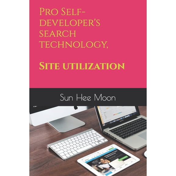 Pro Self-developer's search technology, Site utilization, (Paperback)
