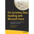 thumbnail image 1 of Pro Serverless Data Handling with Microsoft Azure: Architecting Etl and Data-Driven Applications in the Cloud, (Paperback), 1 of 1