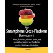 Pro Smartphone Cross-Platform Development Iphone, Blackberry, Windows Mobile and Android Development and Distribution, Paperback