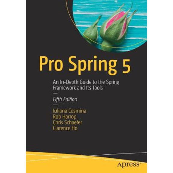 Pre-Owned Pro Spring 5: An In-Depth Guide to the Spring Framework and Its Tools (Paperback) 1484228073 9781484228074