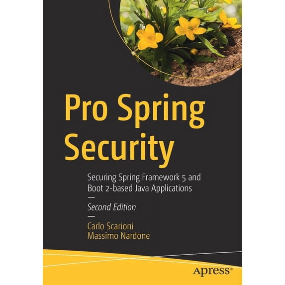 Pro Spring Security: Securing Spring Framework 5 and Boot 2-Based Java Applications (Paperback)