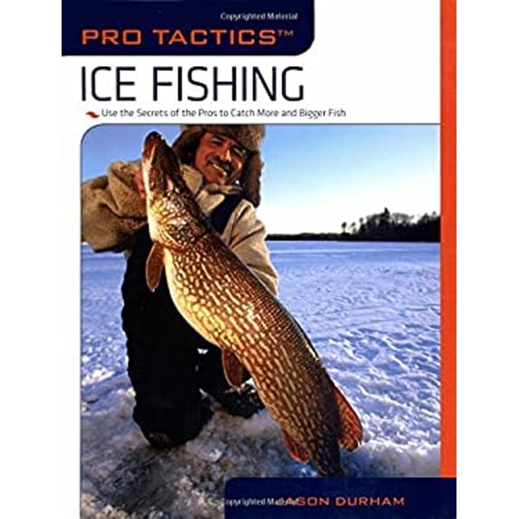 Pre-Owned Pro Tactics(tm) Ice Fishing: Use the Secrets of the Pros to Catch More and Bigger Fish (Paperback) 1599213672 9781599213675
