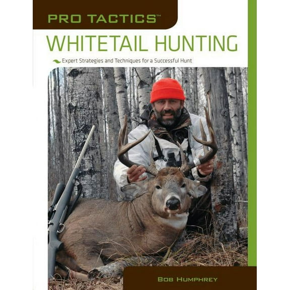 Pro Tactics: Pro Tactics: Whitetail Hunting : Expert Strategies And Techniques For A Successful Hunt (Edition 1) (Paperback)