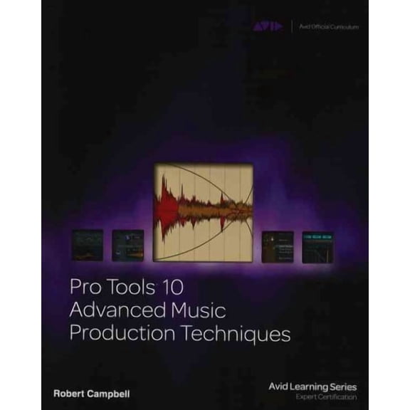 Pro Tools 10 Advanced Music Production Techniques