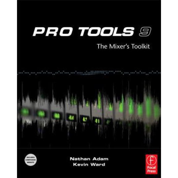 Pre-Owned Pro Tools 9: The Mixer's Toolkit (Paperback) by Nathan Adam, Kevin Ward