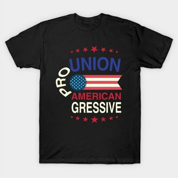 Pro Union Pro American Progressive Labor Movement Worker's Rights Solidarity Unisex T-Shirt