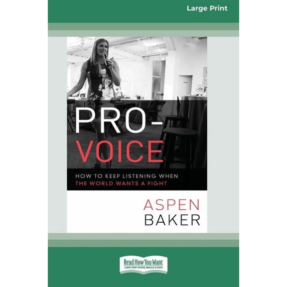 Pro-Voice: How to Keep Listening When the World Wants a Fight [Large Print 16 Pt Edition], (Paperback)