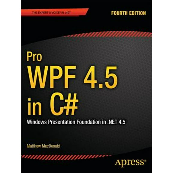 Pre-Owned Pro Wpf 4.5 in C#: Windows Presentation Foundation in .Net 4.5 (Paperback) 1430243651 9781430243656