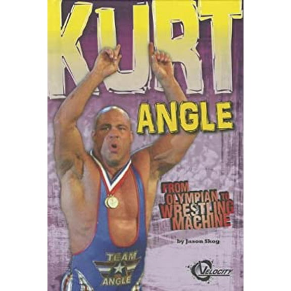 Pre-Owned Kurt Angle: From Olympian to Wrestling Machine (Hardcover) 1429686820 9781429686822
