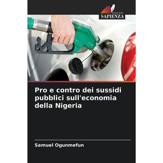 Pro e contro dei sussidi pubblici sull'economia della Nigeria, (Paperback)