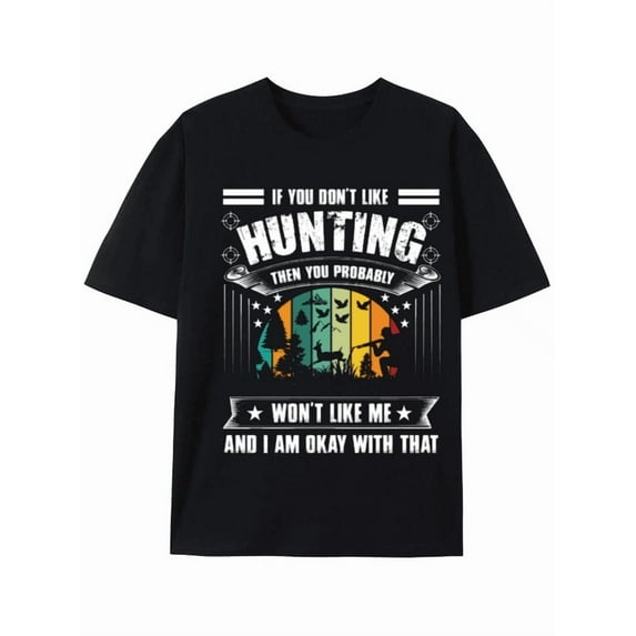 Pro-hunting Enthusiast T-shirt: If You Don't Like Hunting, You Won't Like Me!