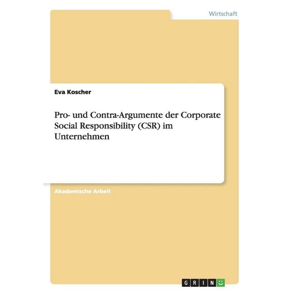 Pro- und Contra-Argumente der Corporate Social Responsibility (CSR) im Unternehmen (Paperback)