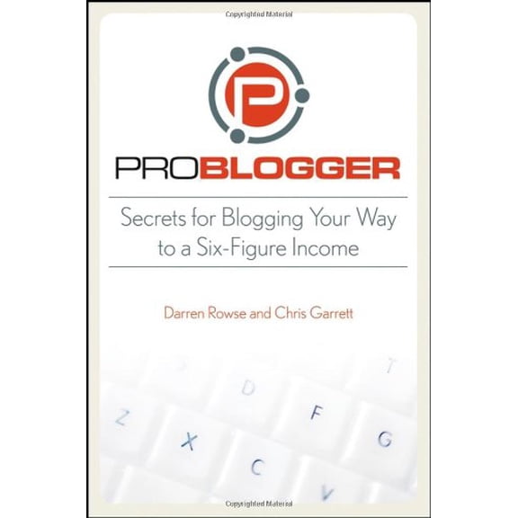 Pre-Owned ProBlogger: Secrets for Blogging Your Way to a Six–Figure Income Paperback