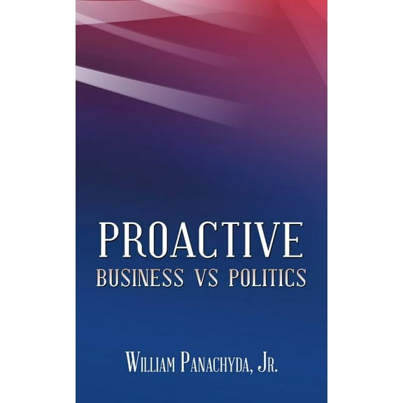 Proactive Business vs Politics, (Paperback)