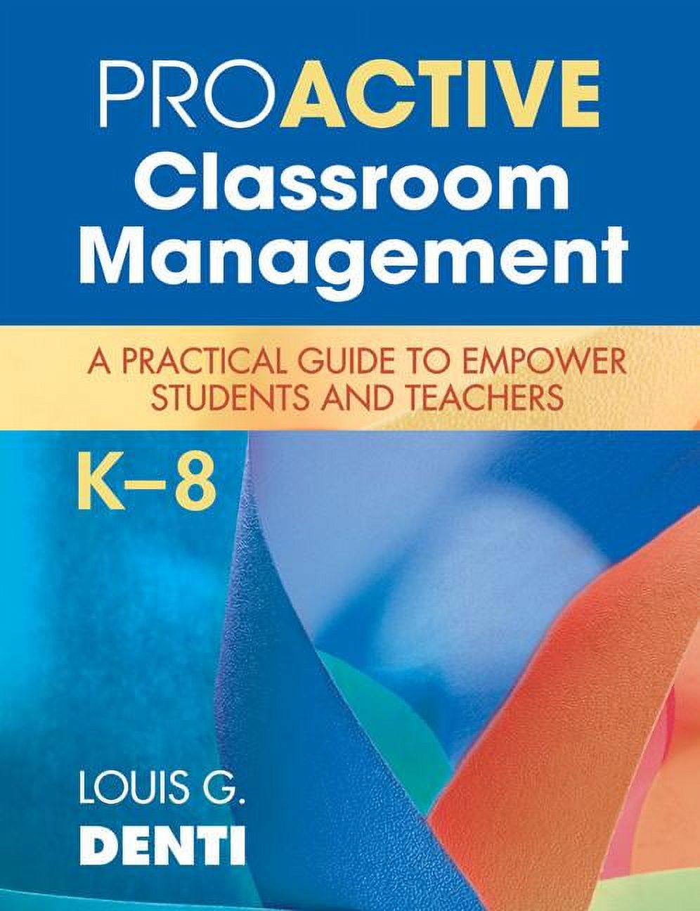 Proactive Classroom Management, K-8: A Practical Guide to Empower Students and Teachers, (Paperback)