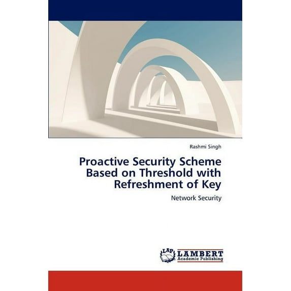 Proactive Security Scheme Based on Threshold with Refreshment of Key (Paperback)