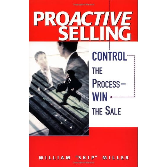 Pre-Owned Proactive Selling: Control the Process-Win the Sale (Paperback) 0814407641 9780814407646