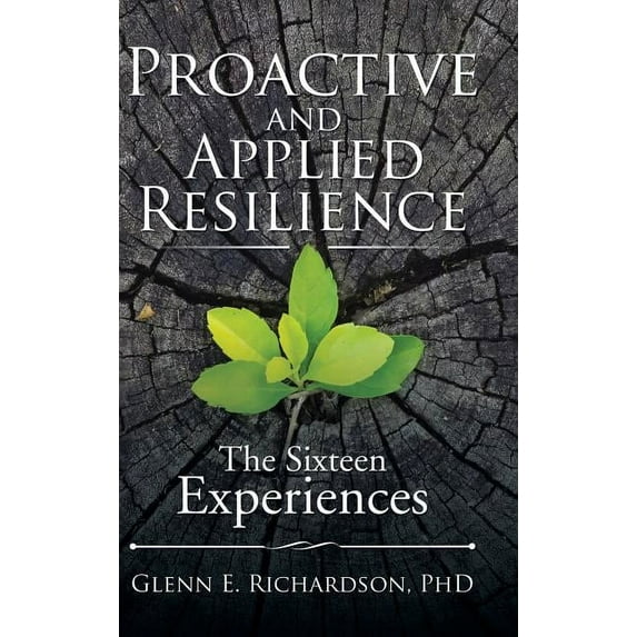 Proactive and Applied Resilience: The Sixteen Experiences (Hardcover)