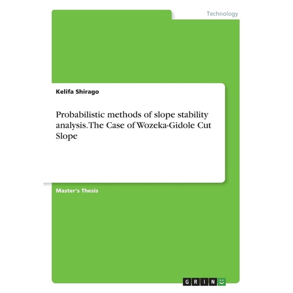Probabilistic methods of slope stability analysis. The Case of Wozeka-Gidole Cut Slope (Paperback)