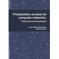 thumbnail image 1 of Probabilistic models for computer networks: Tools and solved problems (Paperback), 1 of 1