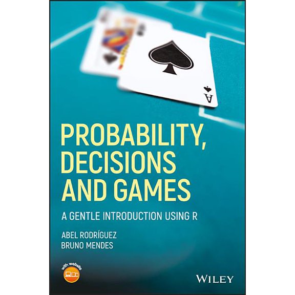 Probability, Decisions and Games: A Gentle Introduction using R, (Paperback)