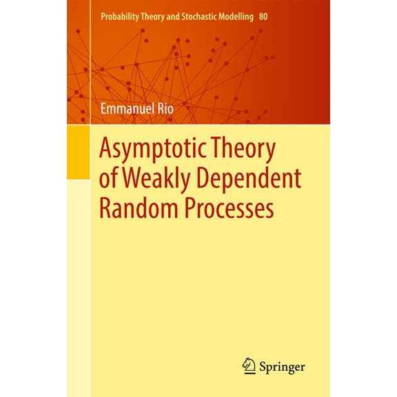 Probability Theory and Stochastic Modell Asymptotic Theory of Weakly Dependent Random Processes, Book 80, (Hardcover)