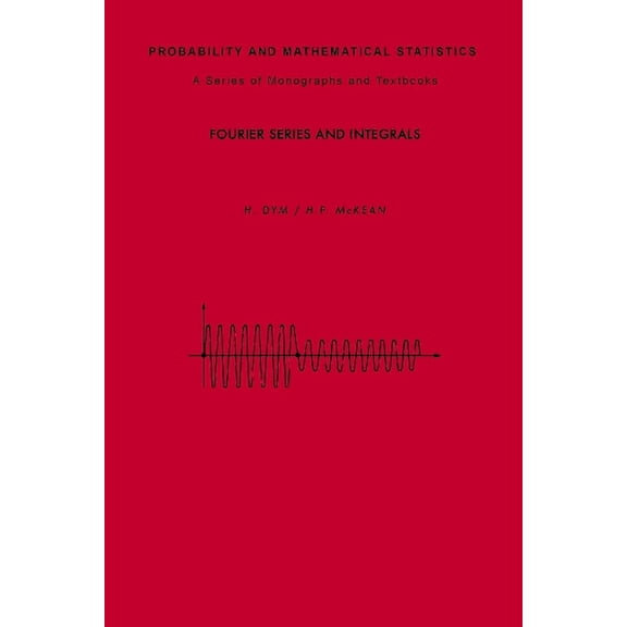 Probability and Mathematical Statistics Fourier Series and Integrals, (Paperback)