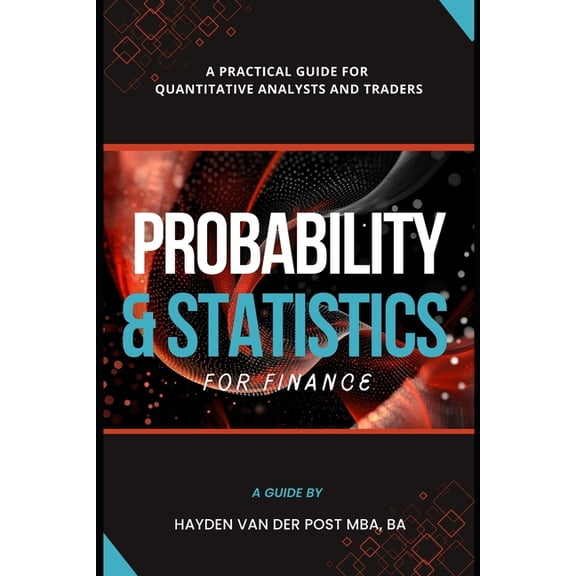 Practical Guides for Quantitative Analys Probability and Statistics for Finance: A Practical Guide for Quantitative Analysts and Traders, Book 2, (Paperback)