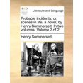 thumbnail image 1 of Probable Incidents : Or, Scenes in Life, a Novel, by Henry Summersett. in Two Volumes. Volume 2 of 2, 1 of 1